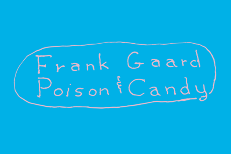 Frank Gaard: Poison & Candy